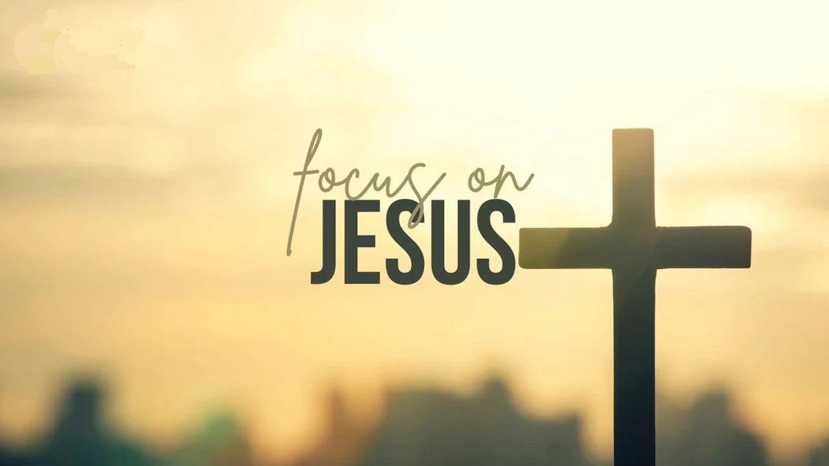 Focus on Jesus sermon at First Baptist Church of Lakewood, WA